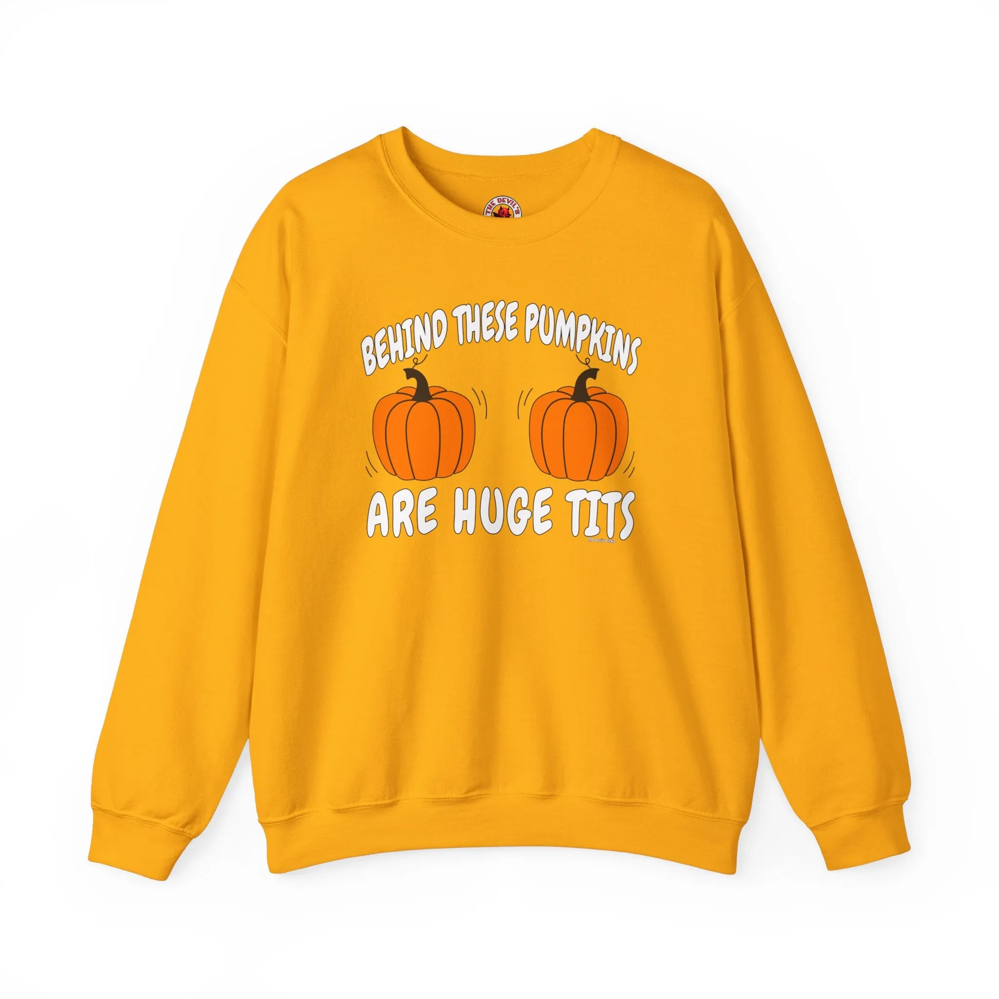 Behind These Pumpkins Are Huge Tits Crewneck Sweatshirt