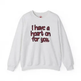 I Have A Heart On For You Crewneck Sweatshirt