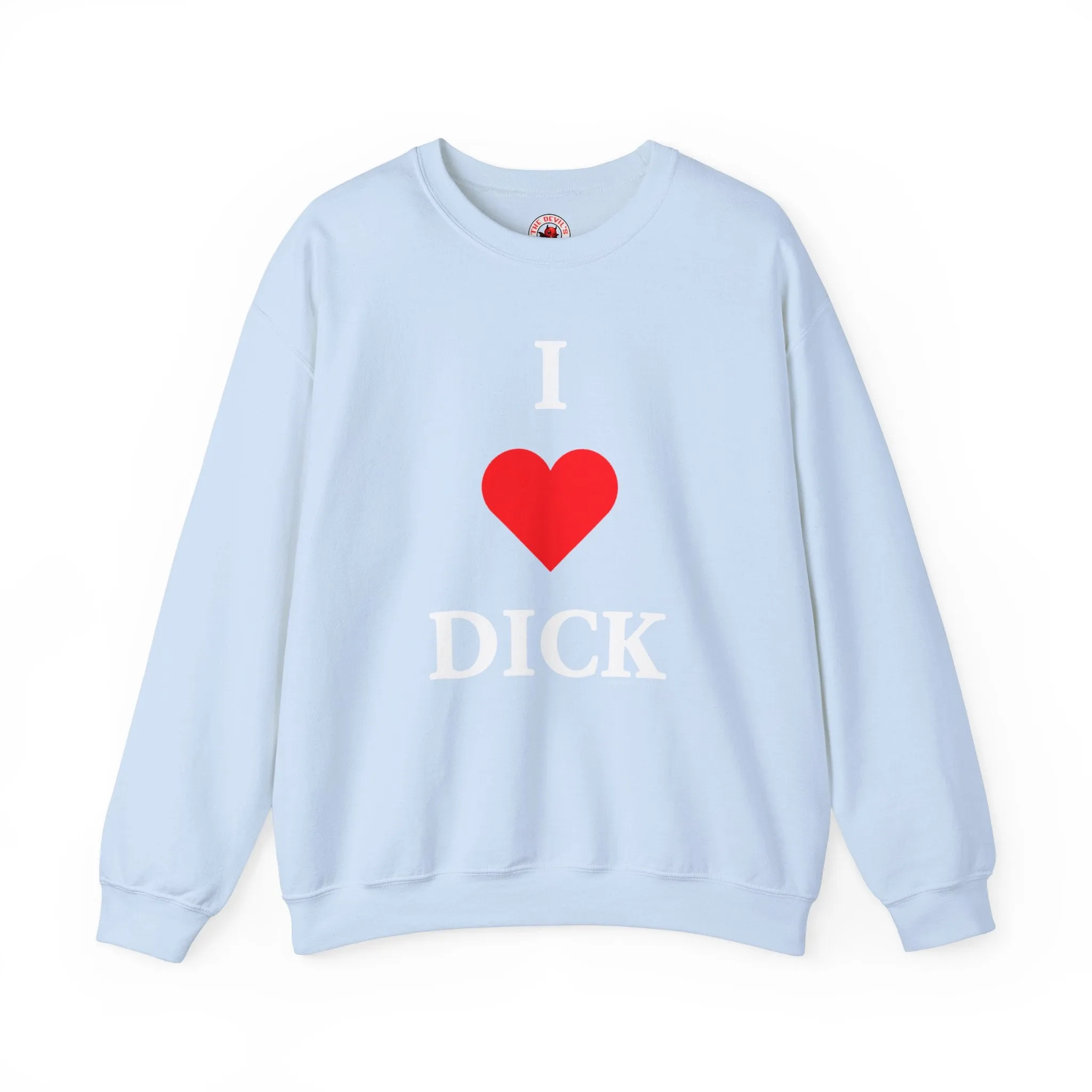 I Love Dick Crewneck Sweatshirt