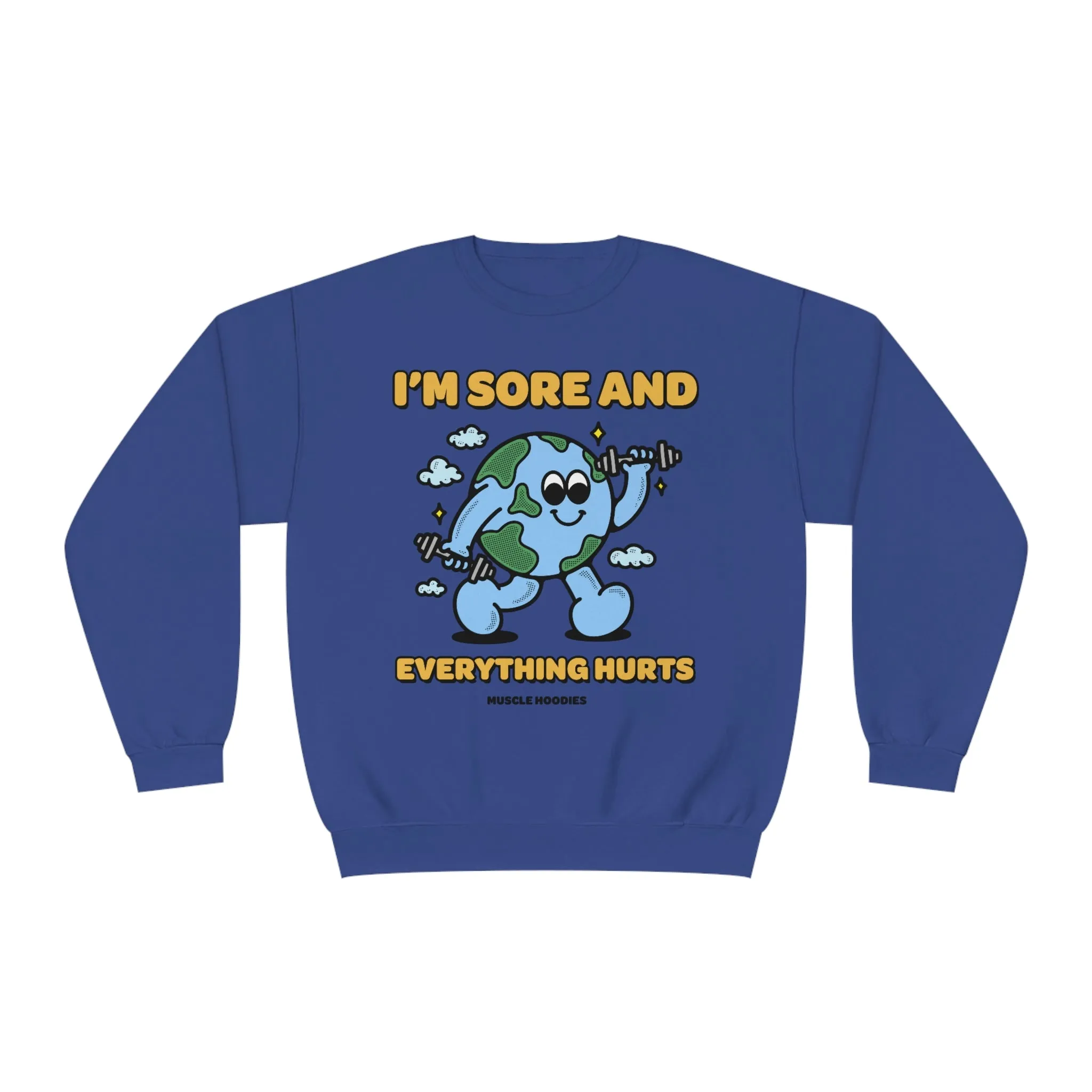 I’M SORE, AND EVERYTHING HURTS - CREWNECK