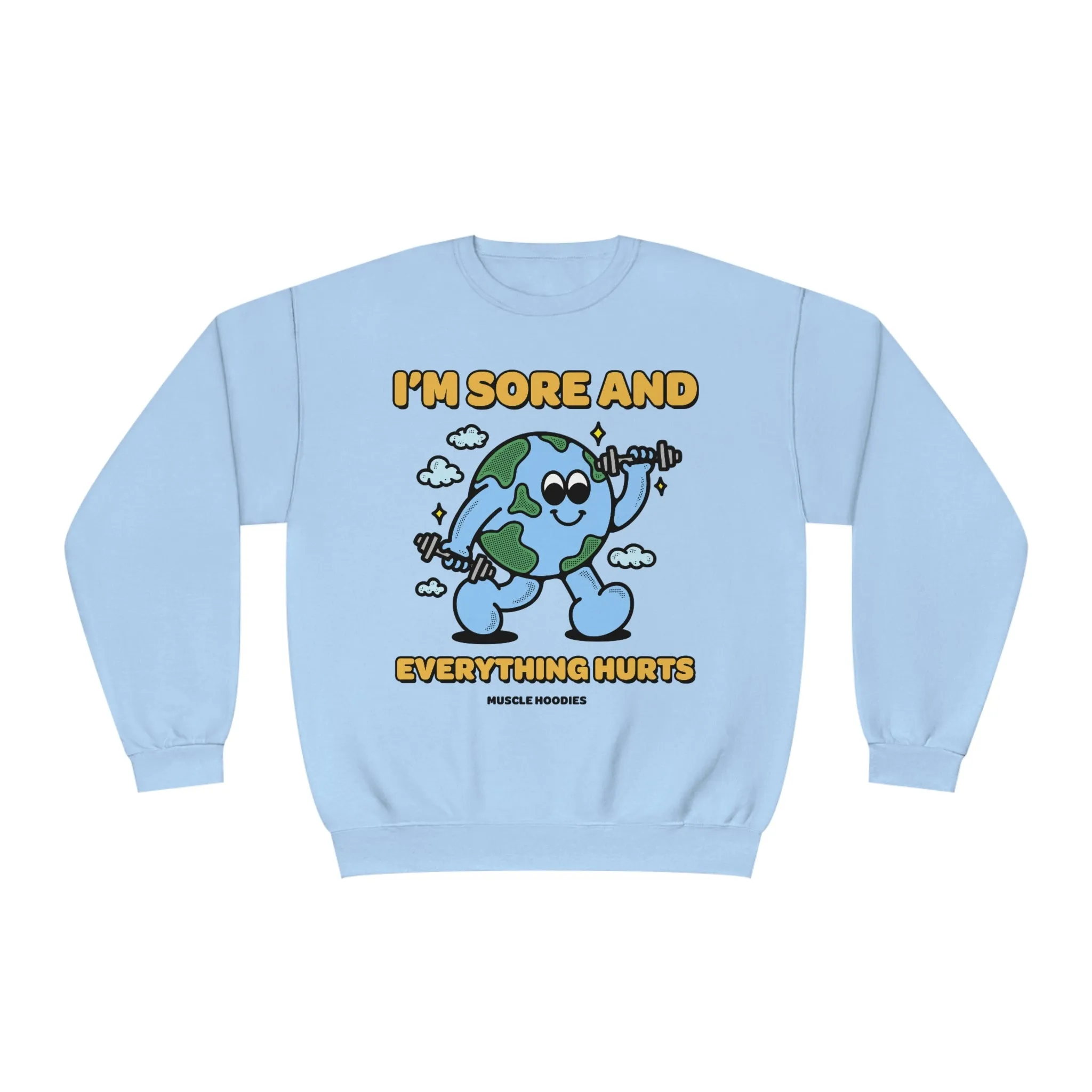 I’M SORE, AND EVERYTHING HURTS - CREWNECK